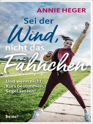 cover image of Sei der Wind, nicht das Fähnchen
